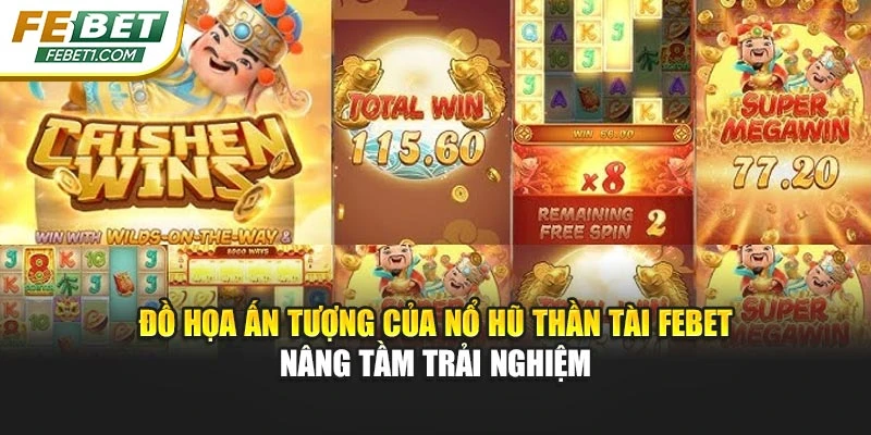 Đồ họa ấn tượng của nổ hũ Thần Tài FEBET nâng tầm trải nghiệm