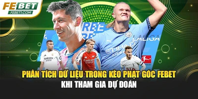 Phân tích dữ liệu trong kèo phạt góc FEBET khi tham gia dự đoán