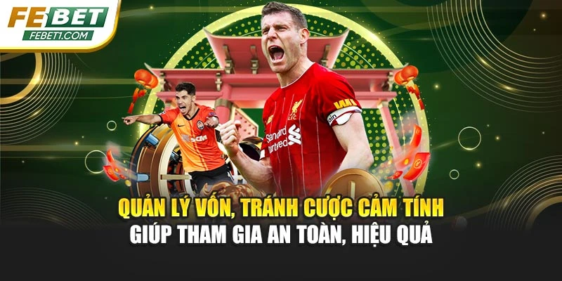 Quản lý vốn, tránh cược cảm tính giúp tham gia an toàn, hiệu quả