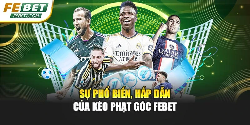 Sự phổ biến, hấp dẫn của kèo phạt góc FEBET
