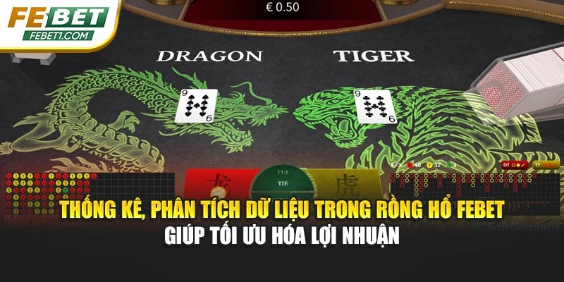Thống kê, phân tích dữ liệu trong rồng hổ FEBET giúp tối ưu hóa lợi nhuận